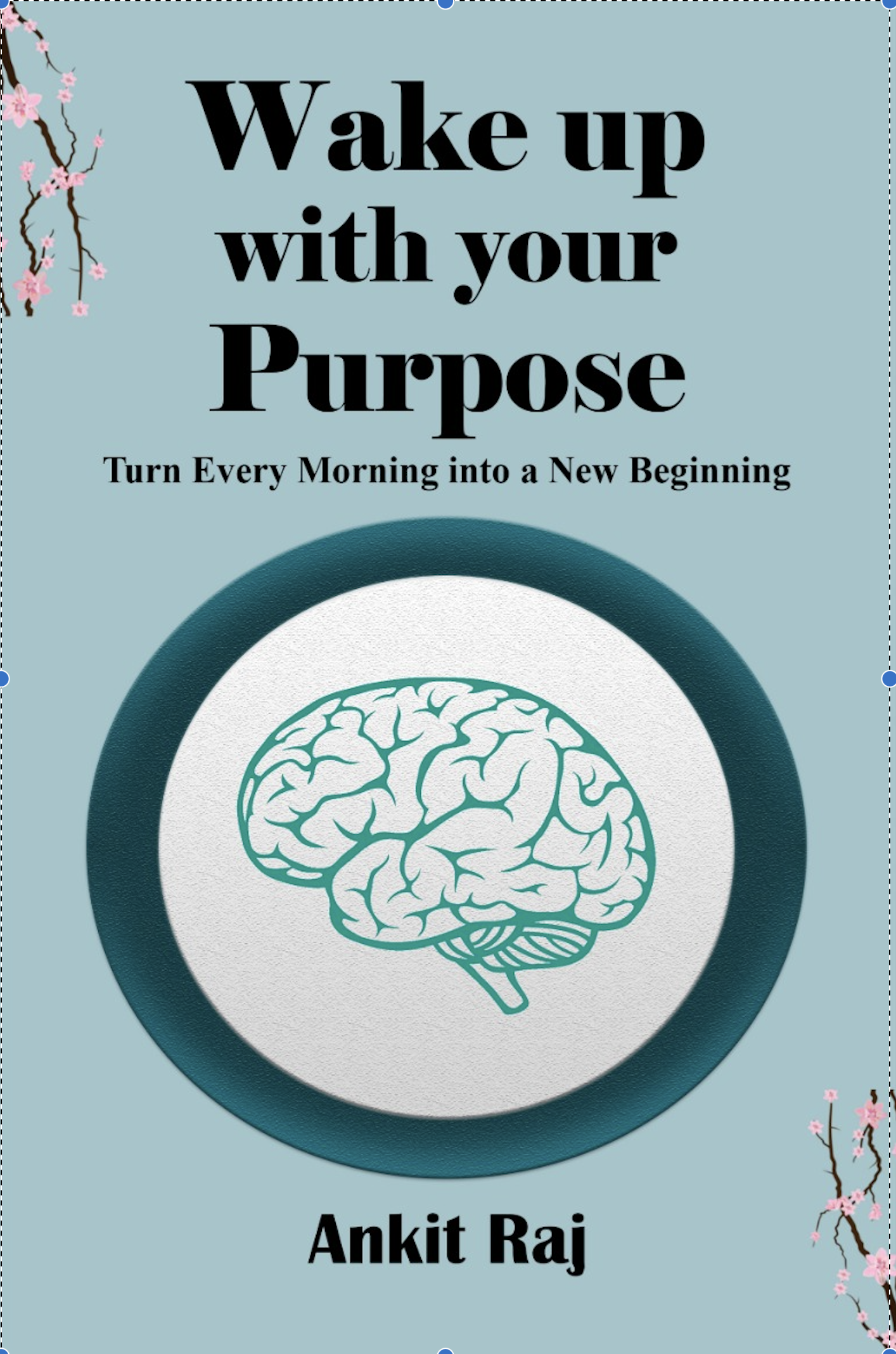 Wake Up With Your Purpose by Ankit Raj